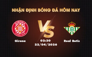 girona real betis 22 04 la liga