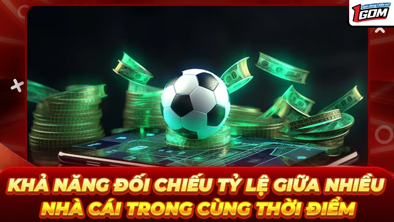 Khả năng đối chiếu tỷ lệ giữa nhiều nhà cái trong cùng thời điểm