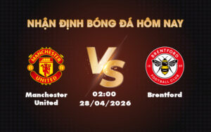 manchester united brentford 28 04 ngoai hang anh