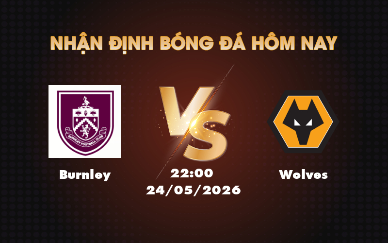 burnley wolves 24 05 ngoai hang anh