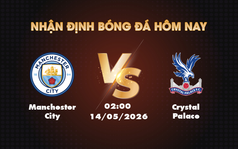 manchester city crystal palace 14 05 ngoai hang anh
